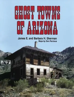 Města duchů v Arizoně - Ghost Towns of Arizona