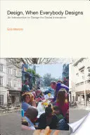 Design, když navrhují všichni: Úvod do designu pro sociální inovace - Design, When Everybody Designs: An Introduction to Design for Social Innovation
