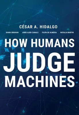 Jak lidé posuzují stroje - How Humans Judge Machines