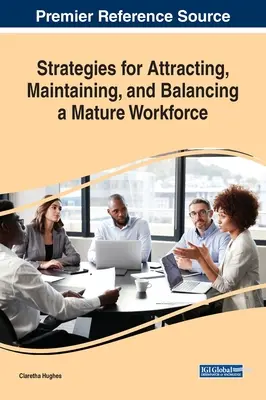 Strategie pro přilákání, udržení a vyvážení zralé pracovní síly - Strategies for Attracting, Maintaining, and Balancing a Mature Workforce