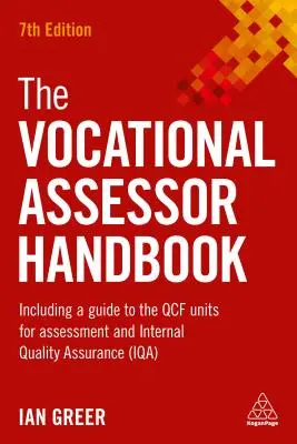 Příručka pro hodnotitele povolání: Včetně průvodce jednotkami Qcf pro hodnocení a interní zajišťování kvality (Iqa) - The Vocational Assessor Handbook: Including a Guide to the Qcf Units for Assessment and Internal Quality Assurance (Iqa)