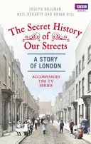 Tajné dějiny našich ulic: Londýn - Secret History of Our Streets: London