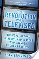 The Revolution Was Televised: How the Sopranos, Mad Men, Breaking Bad, Lost, and Other Groundbreaking Dramas Changed TV Forever