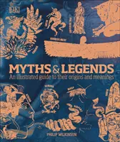 Mýty a legendy - ilustrovaný průvodce jejich původem a významem - Myths & Legends - An illustrated guide to their origins and meanings