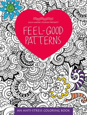 Vzory pro dobrou náladu: Antistresové omalovánky pro dospělé - Feel-Good Patterns: An Anti-Stress Coloring Book