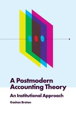 Postmoderní teorie účetnictví: Institucionální přístup - A Postmodern Accounting Theory: An Institutional Approach