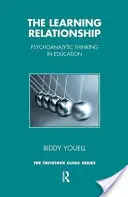 Vztah k učení - psychoanalytické myšlení ve vzdělávání - Learning Relationship - Psychoanalytic Thinking in Education
