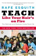 Učte, jako by vám hořely vlasy: Metody a šílenství uvnitř místnosti 56 - Teach Like Your Hair's on Fire: The Methods and Madness Inside Room 56