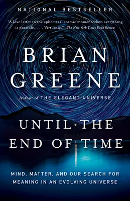Až do konce času: Mysl, hmota a naše hledání smyslu ve vyvíjejícím se vesmíru - Until the End of Time: Mind, Matter, and Our Search for Meaning in an Evolving Universe