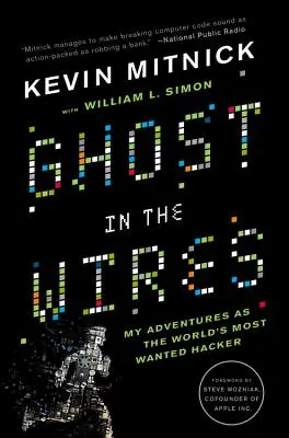 Ghost in the Wires: Dráty v drátě: Moje dobrodružství nejhledanějšího hackera na světě - Ghost in the Wires: My Adventures as the World's Most Wanted Hacker
