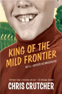 Král mírného pohraničí: Nepovedená autobiografie (Ill-Advised Autobiography) - King of the Mild Frontier: An Ill-Advised Autobiography