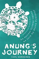 Anungova cesta: Ancient Ojibway Legend as Told by Steve Fobister: Ancient Ojibway Legend as Told by Steve Fobister - Anung's Journey: An Ancient Ojibway Legend as Told by Steve Fobister