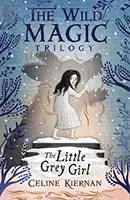 Malá šedá dívka (Trilogie divoké magie, kniha druhá) - Little Grey Girl (The Wild Magic Trilogy, Book Two)