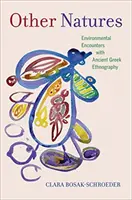 Jiné přírody: Přírody: setkání s životním prostředím a starořeckou etnografií - Other Natures: Environmental Encounters with Ancient Greek Ethnography