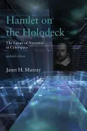 Hamlet na holopalubě, aktualizované vydání: Budoucnost vyprávění v kyberprostoru, aktualizované vydání - Hamlet on the Holodeck, Updated Edition: The Future of Narrative in Cyberspace
