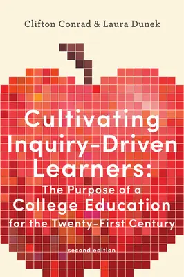 Cultivating Inquiry-Driven Learners (Pěstování badatelsky orientovaných žáků): Smysl vysokoškolského vzdělávání pro jednadvacáté století - Cultivating Inquiry-Driven Learners: The Purpose of a College Education for the Twenty-First Century