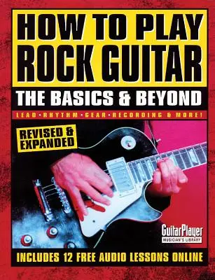 Jak hrát na rockovou kytaru: Jak hrát na kytaru: Základy a další informace - How to Play Rock Guitar: The Basics & Beyond