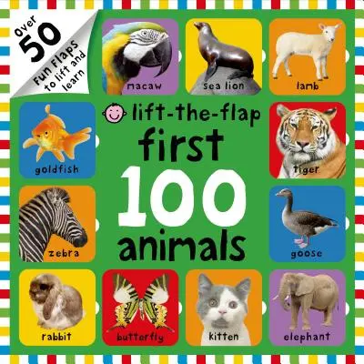 Prvních 100 zvířat s klapkami: Více než 50 zábavných klapek ke zvedání a učení se - First 100 Animals Lift-The-Flap: Over 50 Fun Flaps to Lift and Learn