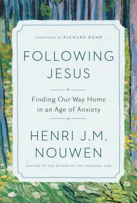 Následování Ježíše: Hledání cesty domů ve věku úzkosti: s otevřenou náručí - Following Jesus: Finding Our Way Home in an Age of Anxiety