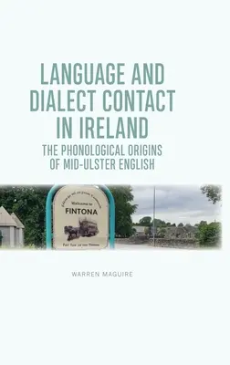 Jazykové a dialektové kontakty v Irsku: Fonologický původ angličtiny ve středním Ulsteru (The Phonological Origins of Mid-Ulster English) - Language and Dialect Contact in Ireland: The Phonological Origins of Mid-Ulster English