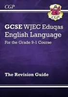 GCSE English Language WJEC Eduqas Revision Guide - for the Grade 9-1 Course (Příručka k opakování GCSE anglického jazyka WJEC Eduqas - pro 9.-1. ročník) - GCSE English Language WJEC Eduqas Revision Guide - for the Grade 9-1 Course
