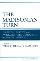 Madisonský obrat: Politické strany a parlamentní demokracie v severní Evropě - The Madisonian Turn: Political Parties and Parliamentary Democracy in Nordic Europe