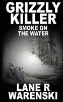 Grizzly Killer: Kouř na vodě - Grizzly Killer: Smoke On The Water