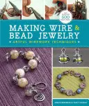 Výroba drátěných a korálkových šperků: Umělecké techniky drátování - Making Wire & Bead Jewelry: Artful Wirework Techniques