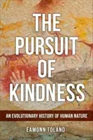 Honba za laskavostí - evoluční dějiny lidské povahy - Pursuit of Kindness - An Evolutionary History of Human Nature