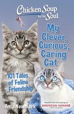 Slepičí polévka pro duši: Moje chytrá, zvědavá, starostlivá kočka: 101 příběhů o kočičím přátelství - Chicken Soup for the Soul: My Clever, Curious, Caring Cat: 101 Tales of Feline Friendship