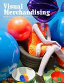 Vizuální merchandising, třetí vydání: Výlohy a prodejní displeje pro maloobchodní prodejny, třetí vydání - Visual Merchandising, Third Edition: Windows and In-Store Displays for Retail