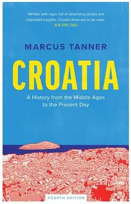 Chorvatsko: Dějiny od středověku po současnost - Croatia: A History from the Middle Ages to the Present Day