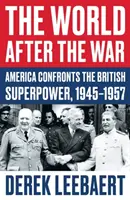 Svět po válce - Amerika v konfrontaci s britskou supervelmocí, 1945-1957 - World After the War - America Confronts the British Superpower, 1945-1957
