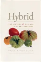Hybrid: Historie a věda o šlechtění rostlin - Hybrid: The History & Science of Plant Breeding