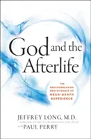Bůh a posmrtný život: Převratné nové důkazy o Bohu a zkušenostech blízkých smrti (kniha: The Groundbreaking New Evidence for God and Near-Death Experience) - God and the Afterlife: The Groundbreaking New Evidence for God and Near-Death Experience