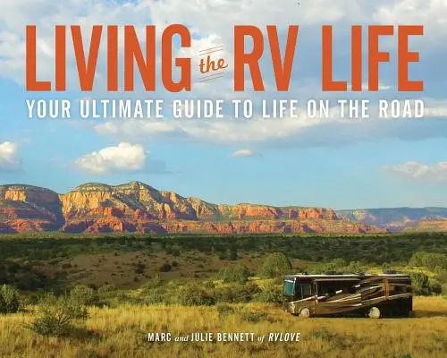 Život v obytném voze: Váš dokonalý průvodce životem na cestách - Living the RV Life: Your Ultimate Guide to Life on the Road