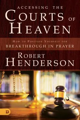 Přístup k nebeským dvorům: Vydejte se na cestu k průlomu a vyslyšeným modlitbám. - Accessing the Courts of Heaven: Positioning Yourself for Breakthrough and Answered Prayers