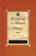Zachování srdce: Jak si udržet lásku k Bohu - Keeping the Heart: How to Maintain Your Love for God