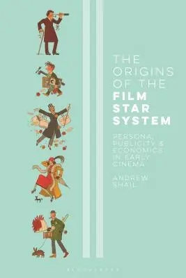 Počátky systému filmových hvězd: Persona, reklama a ekonomika v rané kinematografii - The Origins of the Film Star System: Persona, Publicity and Economics in Early Cinema