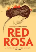 Červená růže: Grafický životopis Rosy Luxemburgové - Red Rosa: A Graphic Biography of Rosa Luxemburg