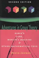 Dobrodružství v teorii skupin: Rubikova kostka, Merlinův stroj a další matematické hračky - Adventures in Group Theory: Rubik's Cube, Merlin's Machine, and Other Mathematical Toys