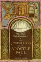 Kdo stvořil rané křesťanství? Židovský život apoštola Pavla - Who Made Early Christianity?: The Jewish Lives of the Apostle Paul