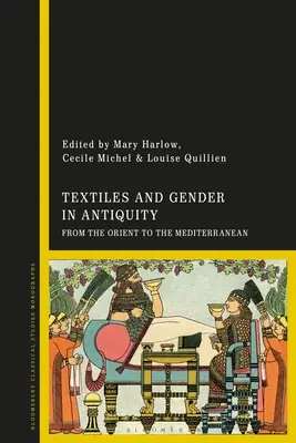 Textil a gender ve starověku: Od Orientu po Středomoří - Textiles and Gender in Antiquity: From the Orient to the Mediterranean