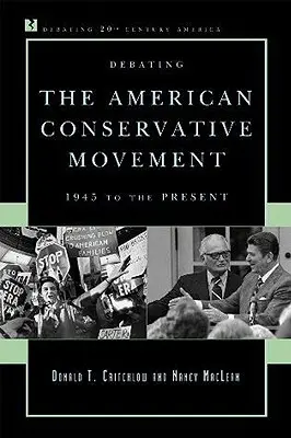 Debata o americkém konzervativním hnutí: 1945 až do současnosti - Debating the American Conservative Movement: 1945 to the Present