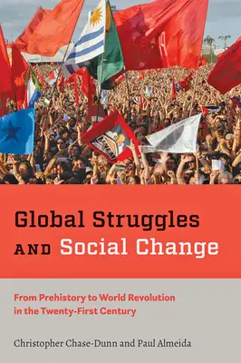 Globální boje a sociální změny: Od prehistorie po světovou revoluci v jednadvacátém století - Global Struggles and Social Change: From Prehistory to World Revolution in the Twenty-First Century