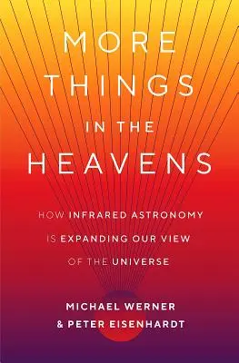 Více věcí na nebi: Jak infračervená astronomie rozšiřuje náš pohled na vesmír - More Things in the Heavens: How Infrared Astronomy Is Expanding Our View of the Universe