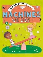 Pronikněte do vědy: Stroje, které používáme - Get Into Science: Machines We Use