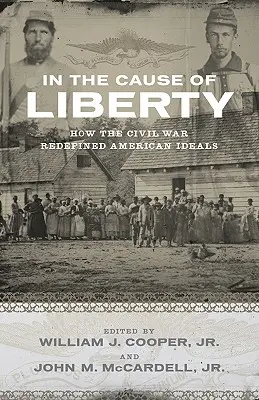 Ve jménu svobody: Jak občanská válka nově definovala americké ideály? - In the Cause of Liberty: How the Civil War Redefined American Ideals