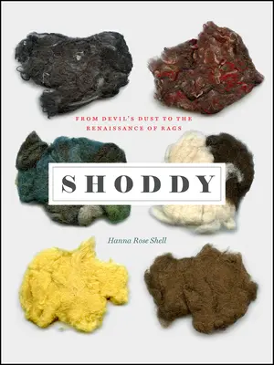 Šmejdi: Od ďáblova prachu k renesanci hadrů - Shoddy: From Devil's Dust to the Renaissance of Rags
