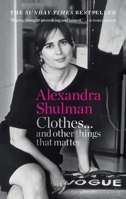 Oblečení... a jiné věci, na kterých záleží: Všední věci: poutavé a objevné memoáry bývalé šéfredaktorky britského Vogue. - Clothes... and Other Things That Matter: A Beguiling and Revealing Memoir from the Former Editor of British Vogue